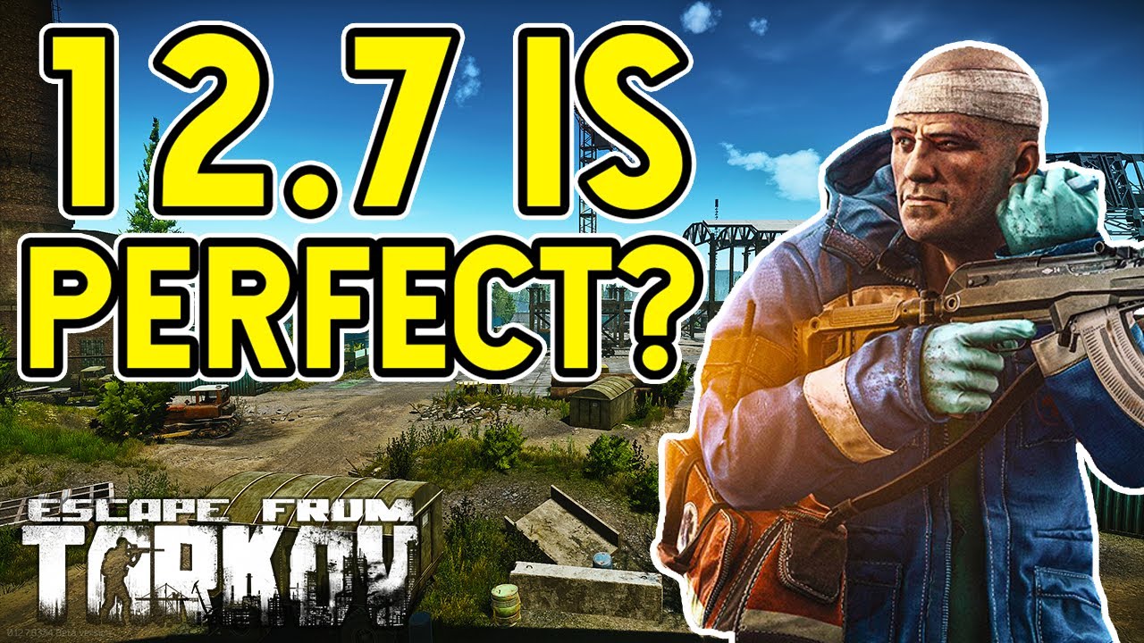 Patch 12.7 Is Perfect?! - Escape From Tarkov New Update