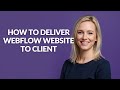 How to Deliver Webflow Website to Client - Julia'sTutorials