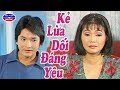 Kẻ Lừa Dối Đáng Yêu | Cải Lương Tình Cảm Xã Hội