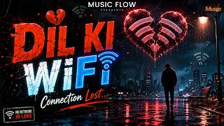DIL KI WiFi | Connection Lost Forever | Sad Romantic Rap 2026 | Music Flow