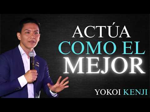 Yokoi Kenji : ACTÚA como si Fueras el MEJOR