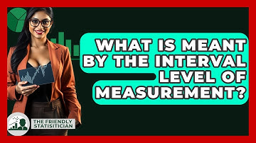 What Is Meant By The Interval Level Of Measurement? - The Friendly Statistician