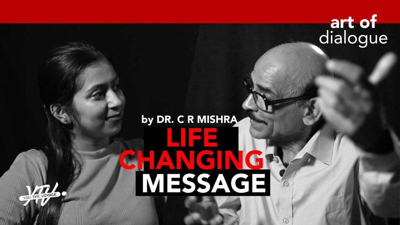 Life Changing Message by Dr. C.R Mishra | Art Of Dialogue Ep.2 | Part- 2 | You The Voyage