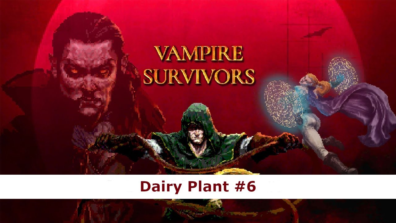 Vampire Survivors Dairy Plant 6 YouTube