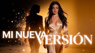 MI NUEVA VERSIÓN | Tu nueva versión ya existe ¿estás lista para ella?