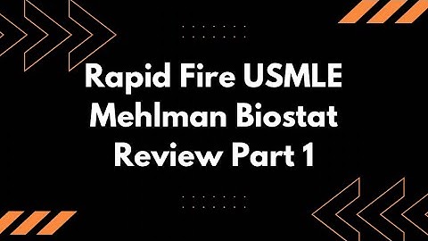 Rapid Fire USMLE Mehlman Biostat Review Part 1/3
