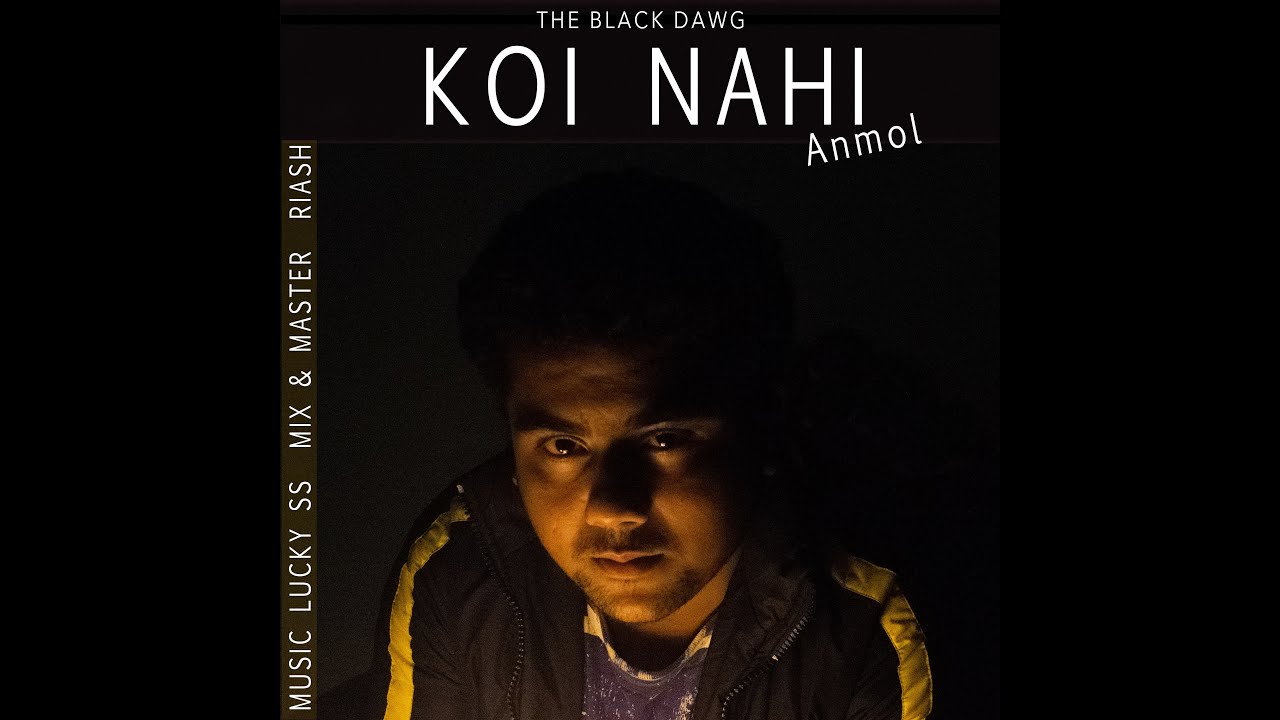 Koi Nahi | Anmol | LuckySS | The Black Dawg