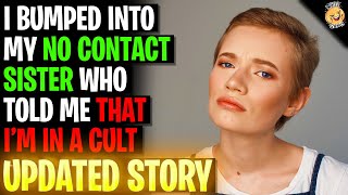 I Bumped Into My NO CONTACT Sister Who Told Me I&#39;m In A Cult r/Relationships Reddit Reading