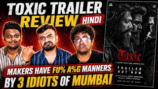 Toxic Trailer Detailed Review Hindi | By 3 Idiots Of Mumbai | Yash | Kiara, Nayantara, Huma, Rukmini