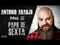  papo de sexta com antonio araujo  heavy talk live 239