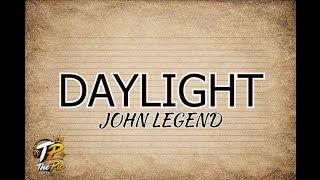 🎵 DAYLIGHT — John Legend | Lyrics