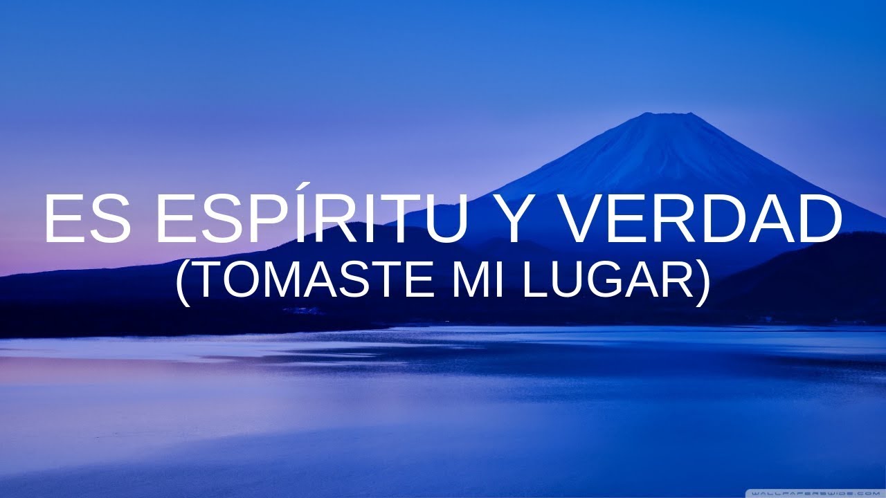 En Espíritu y En Verdad - Tomaste mi lugar - Letra - YouTube