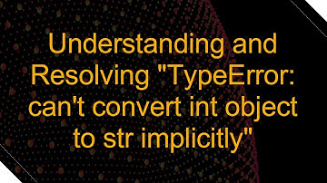 Understanding and Resolving "TypeError: can