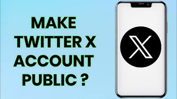 How to Make Your Twitter X Account Public | Step-by-Step Guide 2024