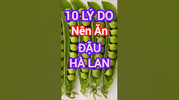 10 Lý Do Nên Ăn Đậu Hà Lan Thường Xuyên #dinhduong #health #suckhoe
