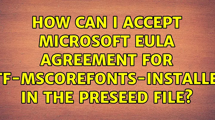 How can I accept Microsoft EULA agreement for ttf-mscorefonts-installer in the preseed file?