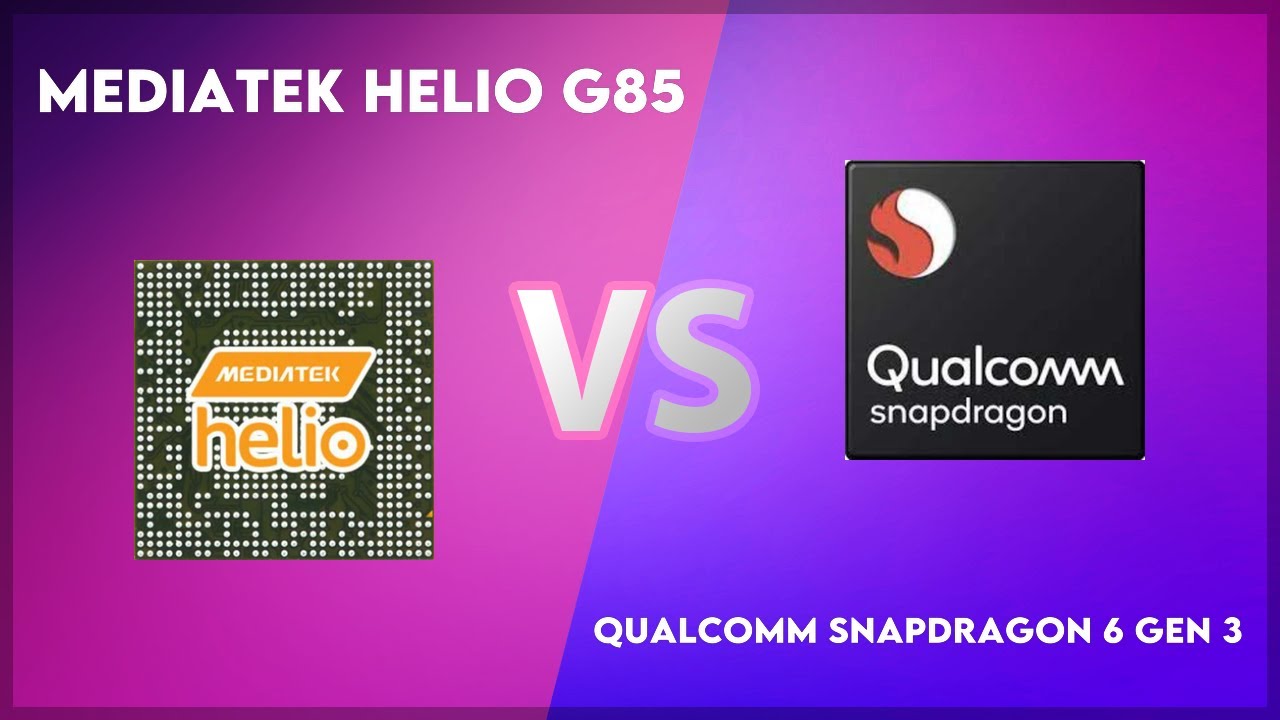 MediaTek Helio G85 vs Qualcomm Snapdragon 6 Gen 3 Technical Comparison ...