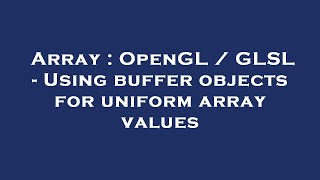 Array : OpenGL \/ GLSL - Using buffer objects for uniform array values