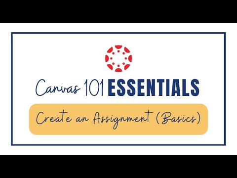Canvas 101: Create an Assignment (Basics)