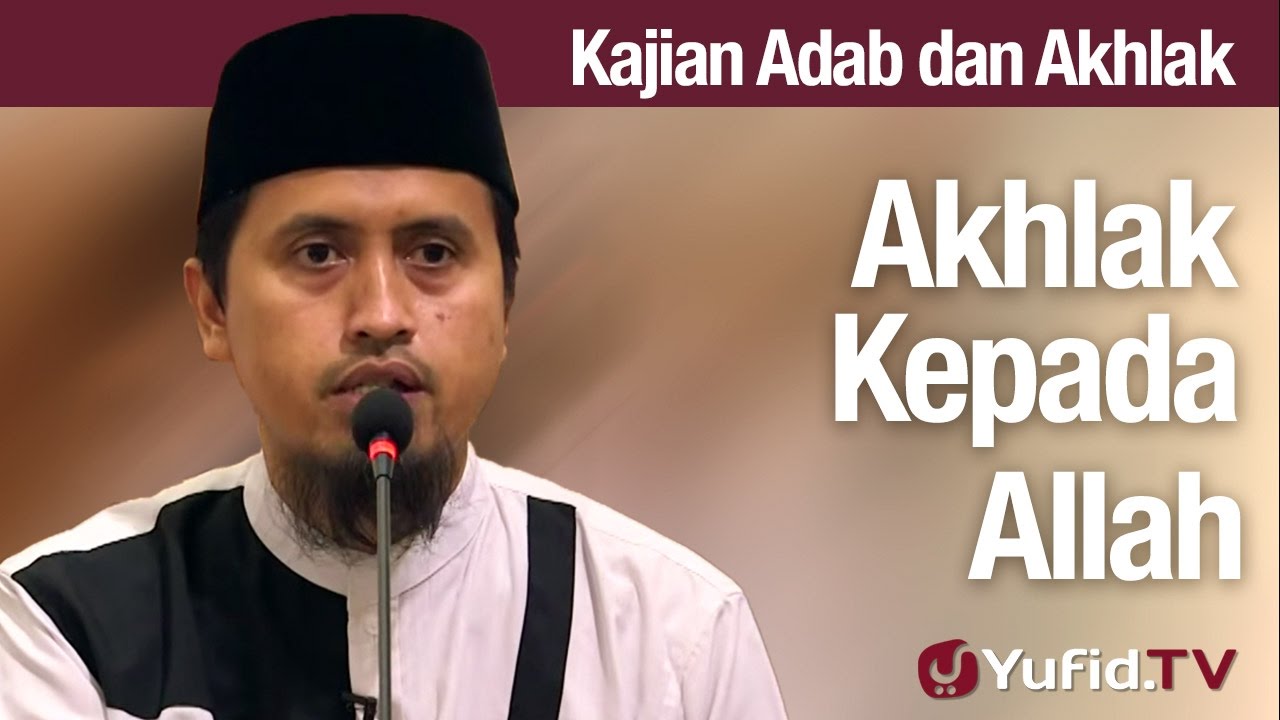 Kajian Akhlak #48: Akhlak Kepada Allah Bagian 2 - Ustadz Abdullah Zaen, MA