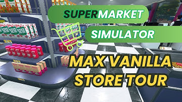 Supermarket Simulator Full Max Store Tour No Mods Vanilla