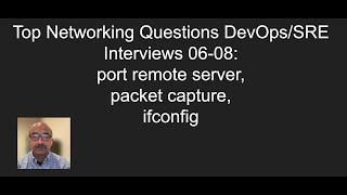 Top Networking Questions DevOps/SRE Interviews 06-08: port remote server, packet capture, ifconfig Net Worth