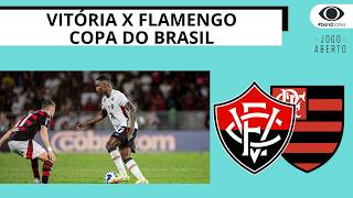 VITÓRIA RECEBE O FLAMENGO EM PARTIDA DECISIVA PELA COPA DO BRASIL | JOGO ABERTO BA