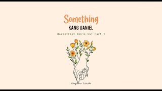 Kang Daniel–  Something 편의점 샛별이[Backstreet Rookie OST Part 1] Lirik Terjemah