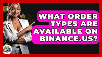 What Order Types Are Available On Binance.US? - CryptoBasics360.com