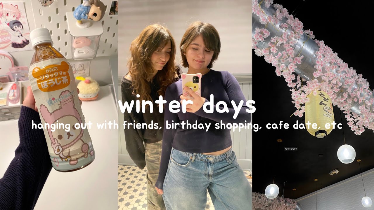 зимние дни ₍^. .^₎Ⳋ | встречи с друзьями, шопинг в честь дня рождения, свидание в кафе и т.д.