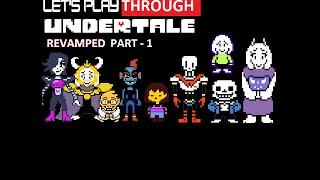 Lets Playthrough Undertale | Revamped with Kaz Part 1 - Now we do the true pacifist!