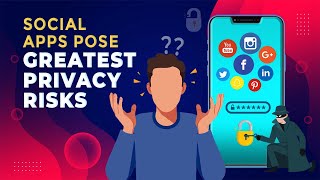 Social Apps Pose Greatest Privacy Risks