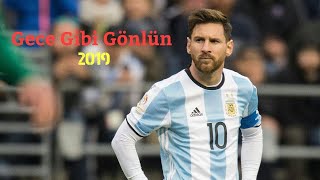 LİONEL MESSİ • GECE GİBİ GÖNLÜN • 2019