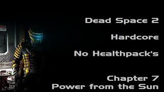 Dead Space 2 Gameplay - Hardcore - No Healthpacks - Chapter 07 Power from the Sun
