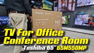 Toshiba 65" QLED 4K Smart Google TV | 65M550MP | TV For Office Conference | Unboxing  & Review -