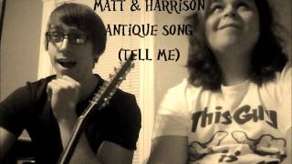 Antique Song (Tell Me) - Matt & Harrison