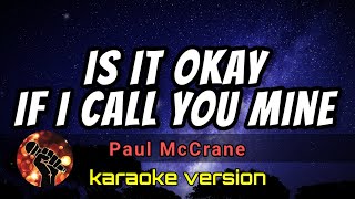 Is It Okay If l Call You Mine - Paul McCrane (karaoke version) 