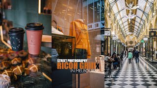 A day with my Ricoh GRIIIx in Melbourne (Street Photography + Video Samples)