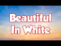 Beautiful In White (lyrics) - Shane Filan [Lyrics]