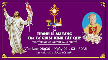 THÁNH LỄ AN TANG CHA CỐ GIUSE ĐINH TẤT QUÝ II 08:30 II 01.03.2025 II TẠI NHÀ THỜ GIÁO XỨ BÙI PHÁT.
