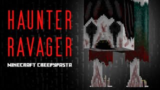 Minecraft Creepypasta | HAUNTER RAVAGER