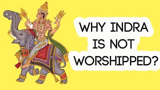 Why Indra is not Worshipped? Why there is no temple for Indra?