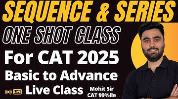 Sequence & Series in One Shot for CAT 2025 | Complete Concept + CAT Level Questions | Mohit Sir