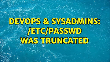 DevOps & SysAdmins: /etc/passwd was truncated (3 Solutions!!)