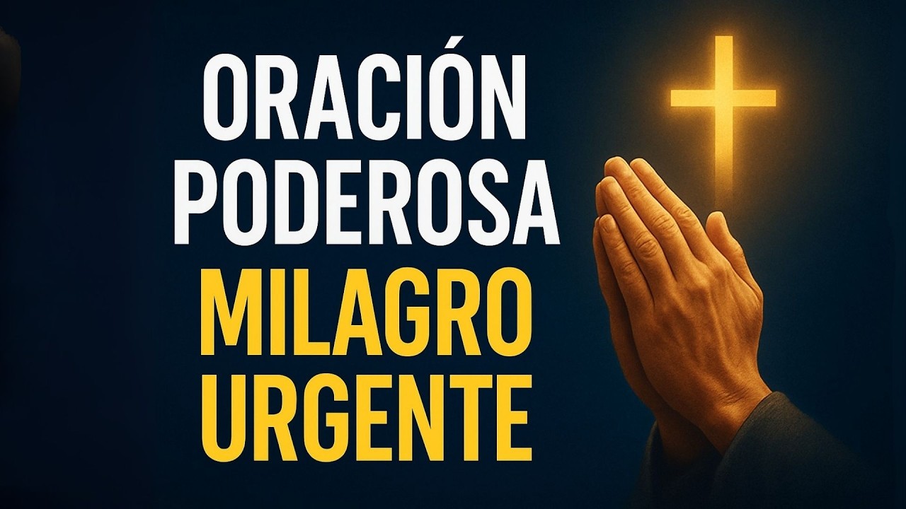 🙏 Oración Poderosa para un Milagro Urgente - YouTube