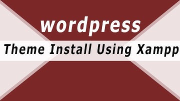 How to Install Wordpress and Theme on localhost using XAMPP