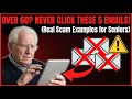 Over 60? NEVER Click These 5 Emails (Real Scam Examples for Seniors)