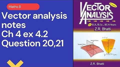 Bsc part 1  vector analysis ch 4 ex 4. 2 question 20,21