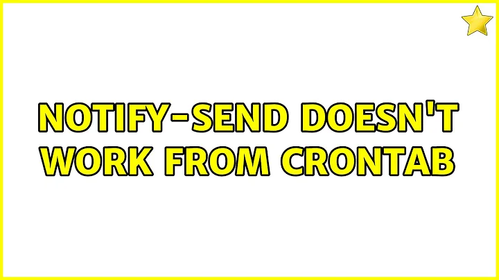 Ubuntu: Notify-send doesn't work from crontab (7 Solutions!!)