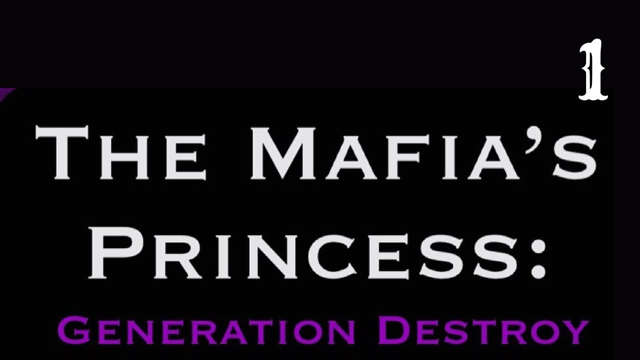 The Mafia's Princess: Generation Destroy (Mafia) | Chapter 1 | Episode ...